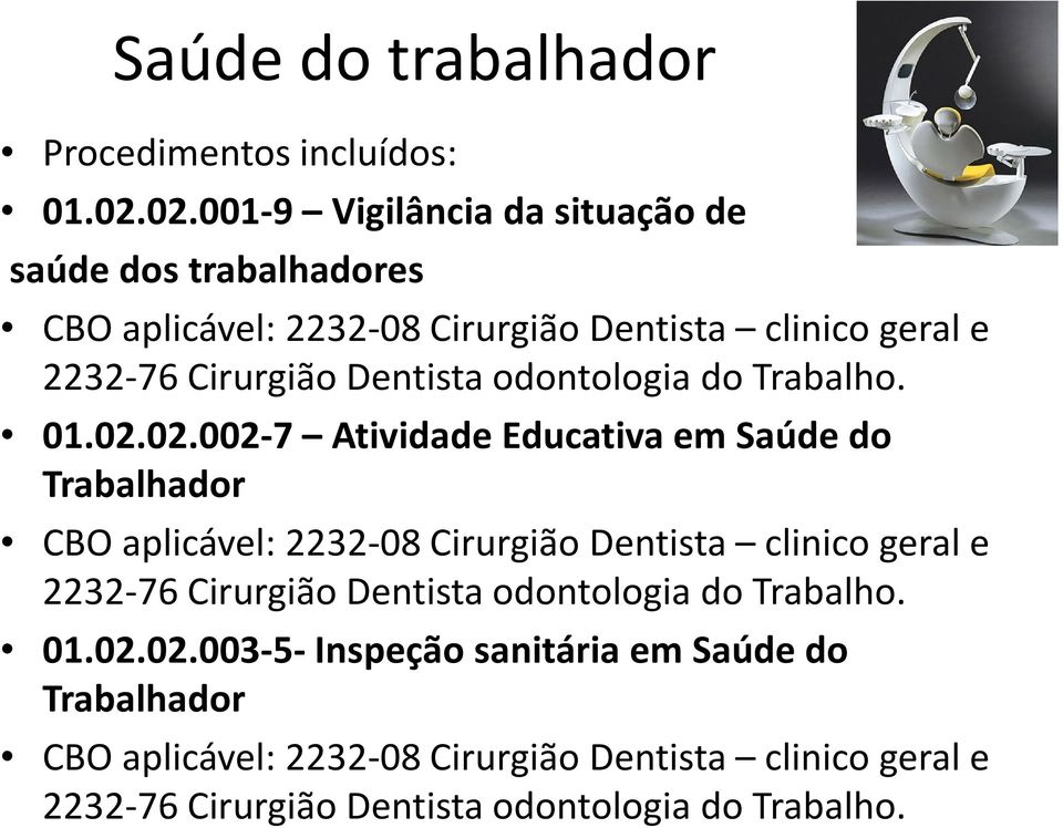 Dentista odontologia do Trabalho. 01.02.