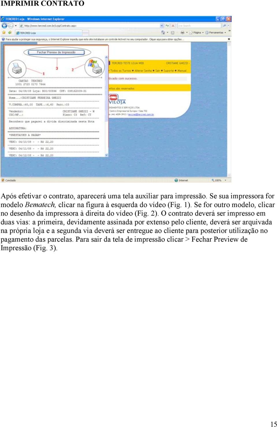 Se for outro modelo, clicar no desenho da impressora à direita do vídeo (Fig. 2).