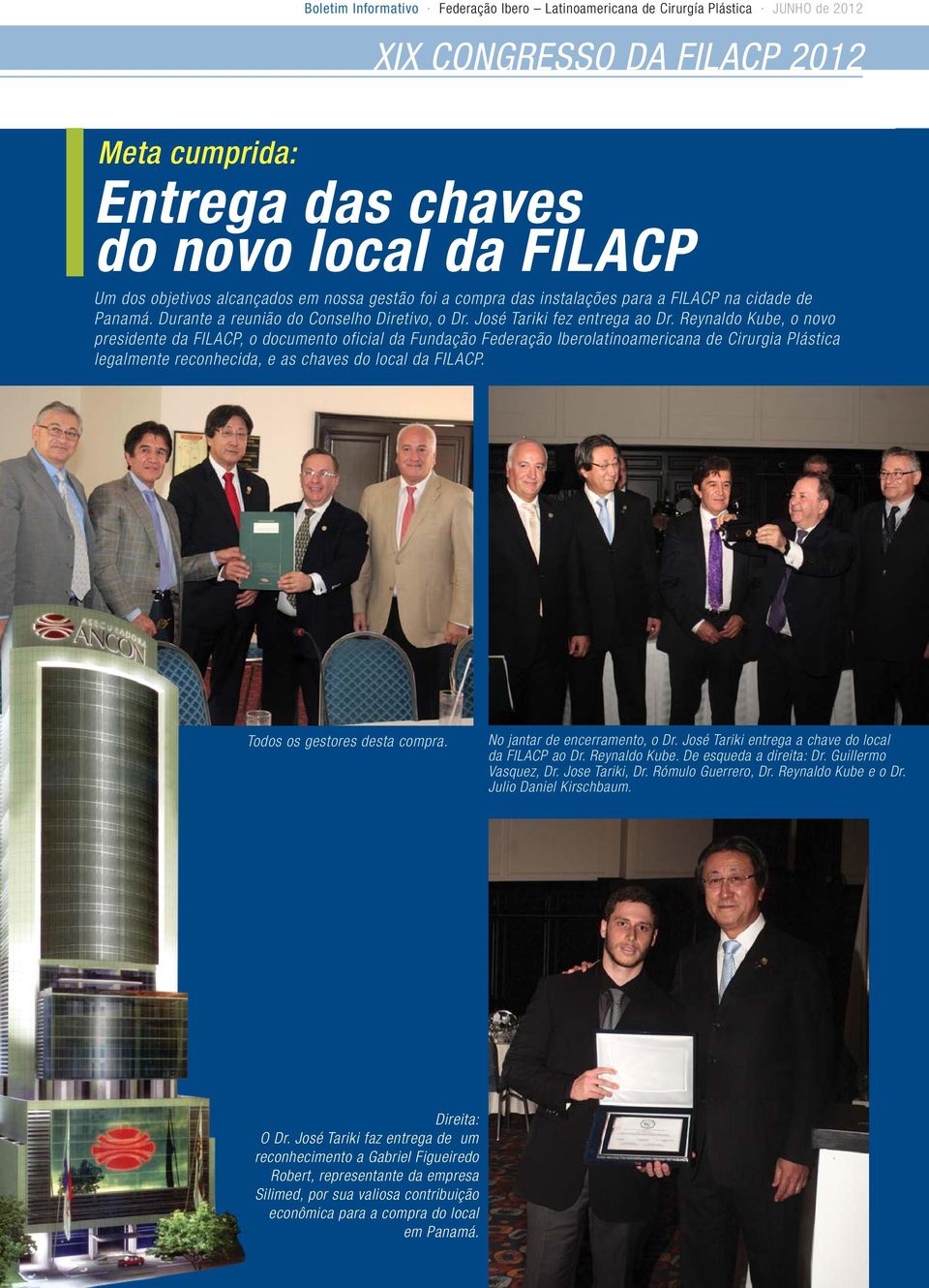 Reynaldo Kube, o novo presidente da FILACP, o documento oficial da Fundação Federação Iberolatinoamericana de Cirurgia Plástica legalmente reconhecida, e as chaves do local da FILACP.