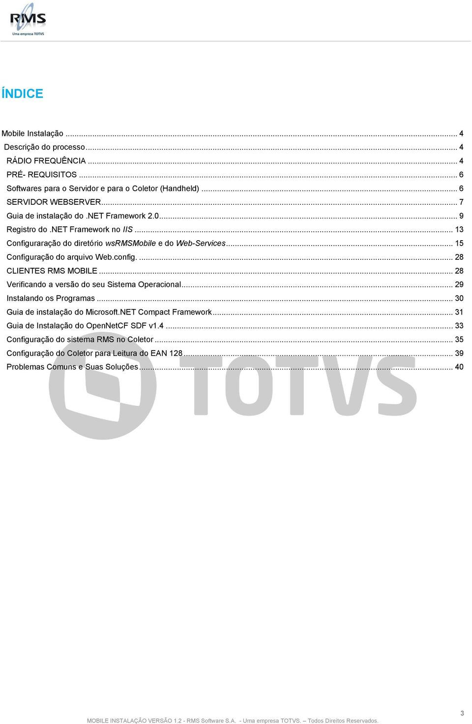 config.... 28 CLIENTES RMS MOBILE... 28 Verificando a versão do seu Sistema Operacional... 29 Instalando os Programas... 30 Guia de instalação do Microsoft.NET Compact Framework.