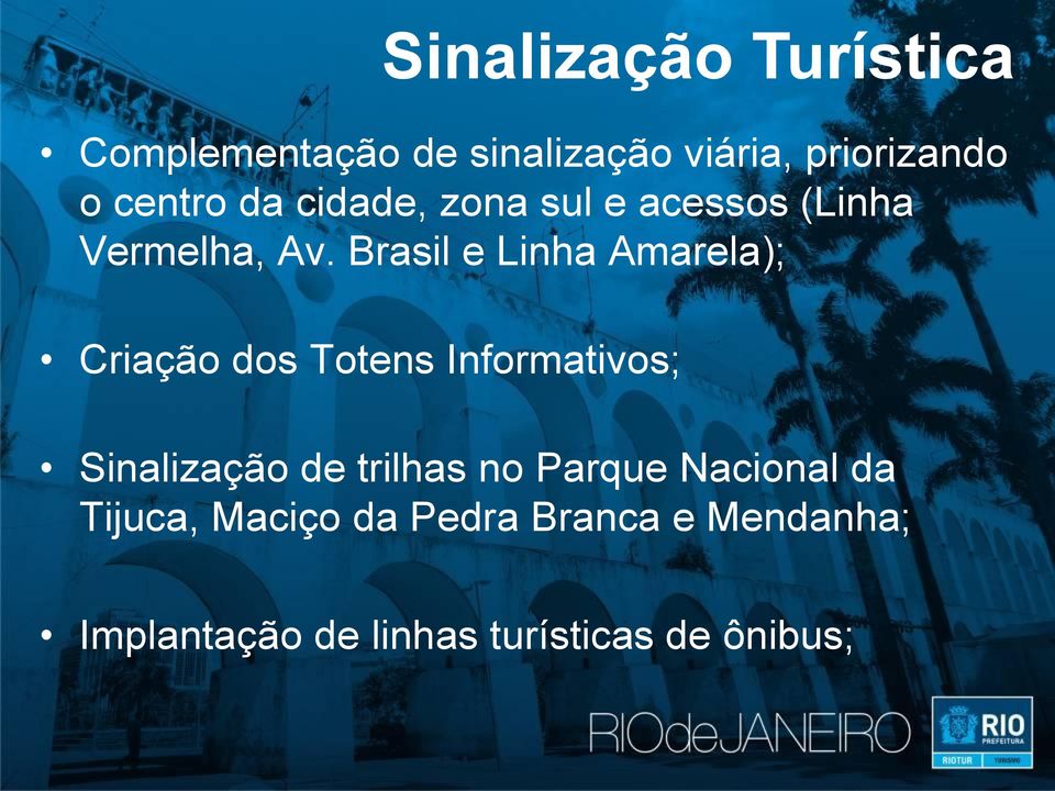 Brasil e Linha Amarela); Criação dos Totens Informativos; Sinalização de trilhas