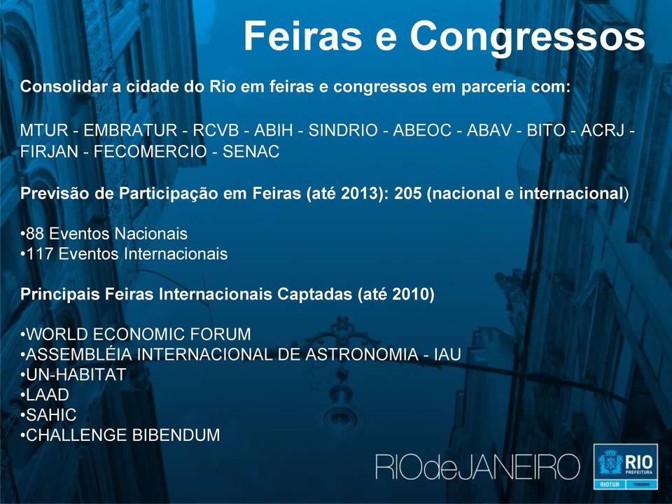 205 (nacional e internacional) 88 Eventos Nacionais 117 Eventos Internacionais Principais Feiras Internacionais