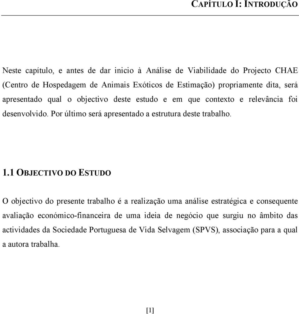 Por último será apresentado a estrutura deste trabalho. 1.