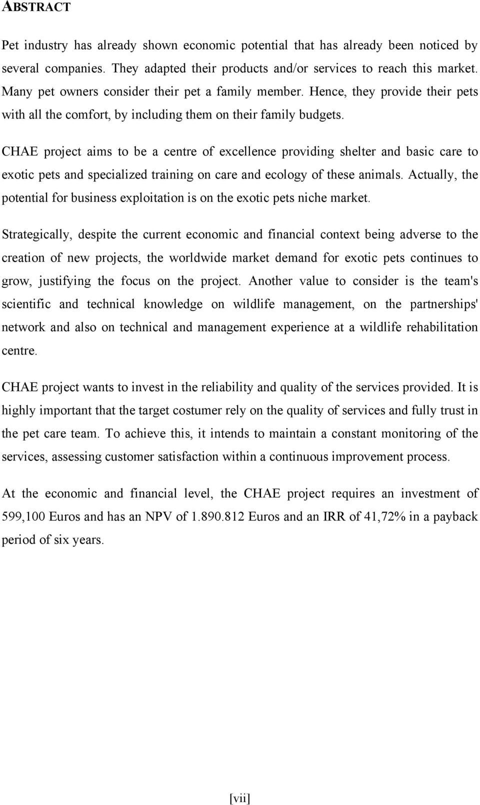 CHAE project aims to be a centre of excellence providing shelter and basic care to exotic pets and specialized training on care and ecology of these animals.