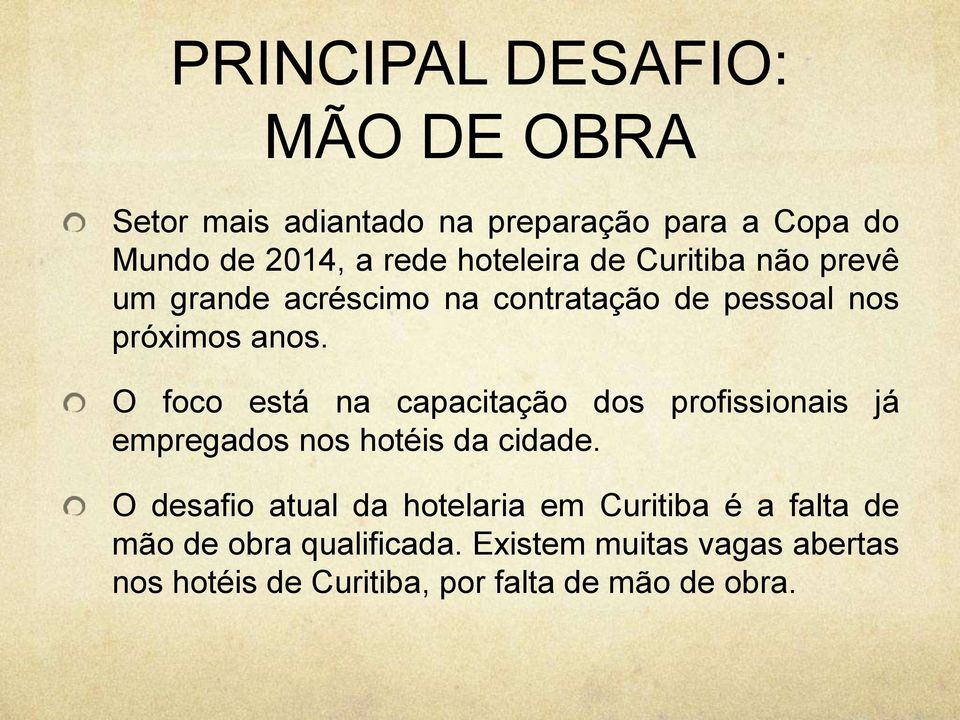 O foco está na capacitação dos profissionais já empregados nos hotéis da cidade.