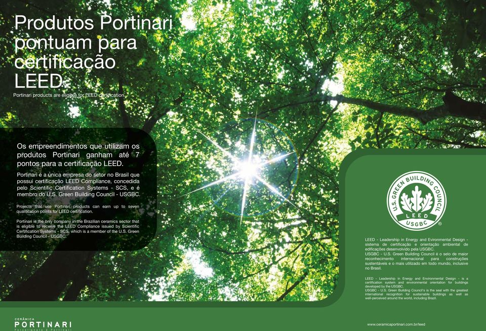 Portinari é a única empresa do setor no Brasil que possui certificação LEED Compliance, concedida pelo Scientific Certification Systems - SCS, e é membro do U.S. Green Building Council - USGBC.