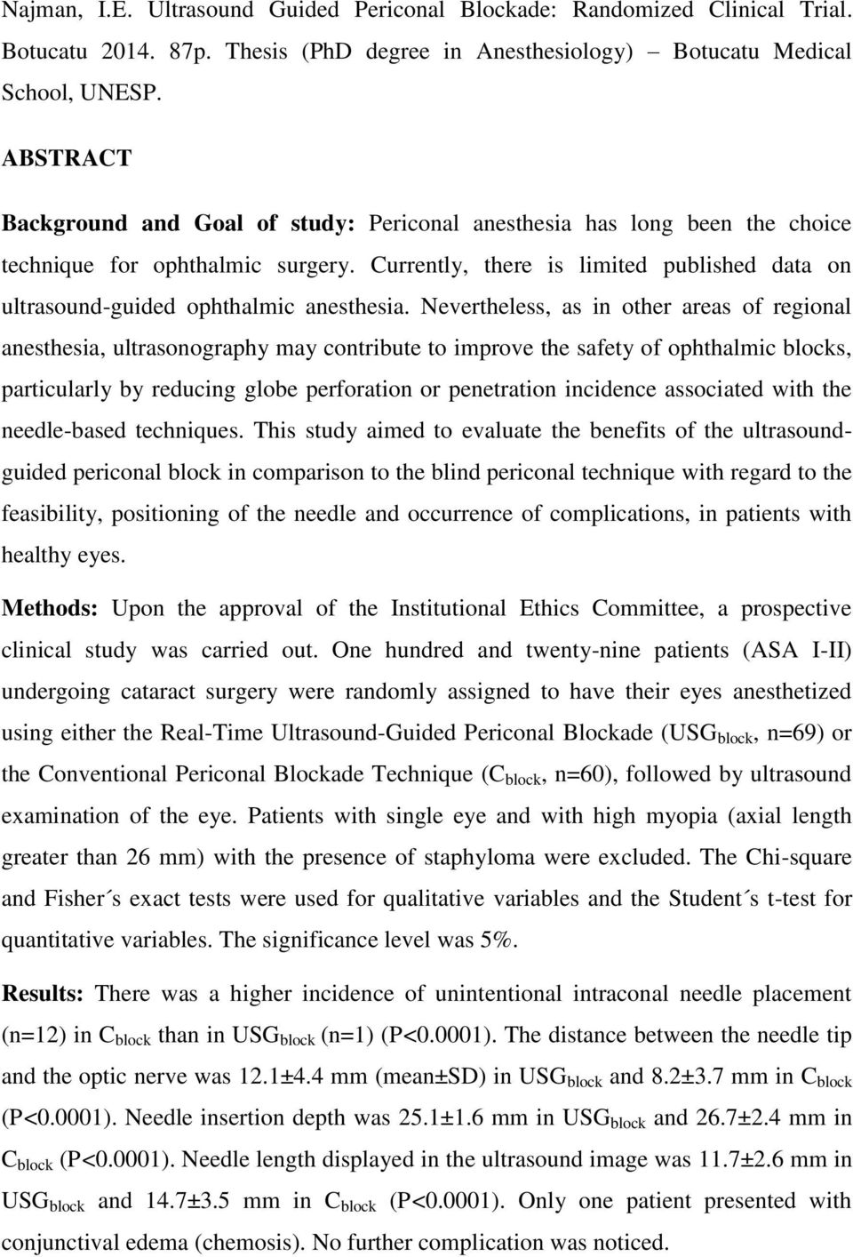 Currently, there is limited published data on ultrasound-guided ophthalmic anesthesia.