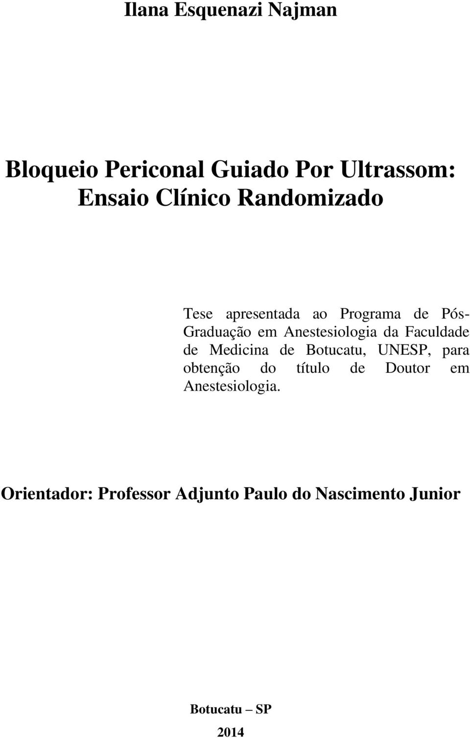 Faculdade de Medicina de Botucatu, UNESP, para obtenção do título de Doutor em