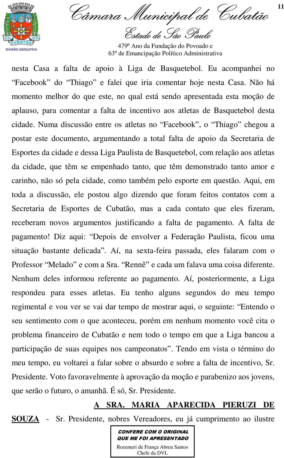 Numa discussão entre os atletas no Facebook, o Thiago chegou a postar este documento, argumentando a total falta de apoio da Secretaria de Esportes da cidade e dessa Liga Paulista de Basquetebol, com