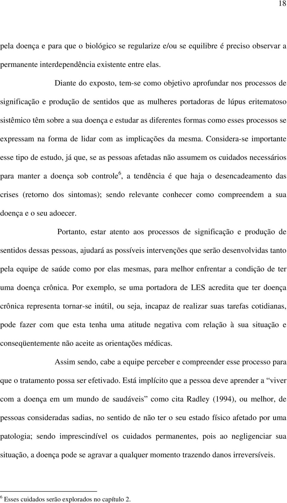 diferentes formas como esses processos se expressam na forma de lidar com as implicações da mesma.