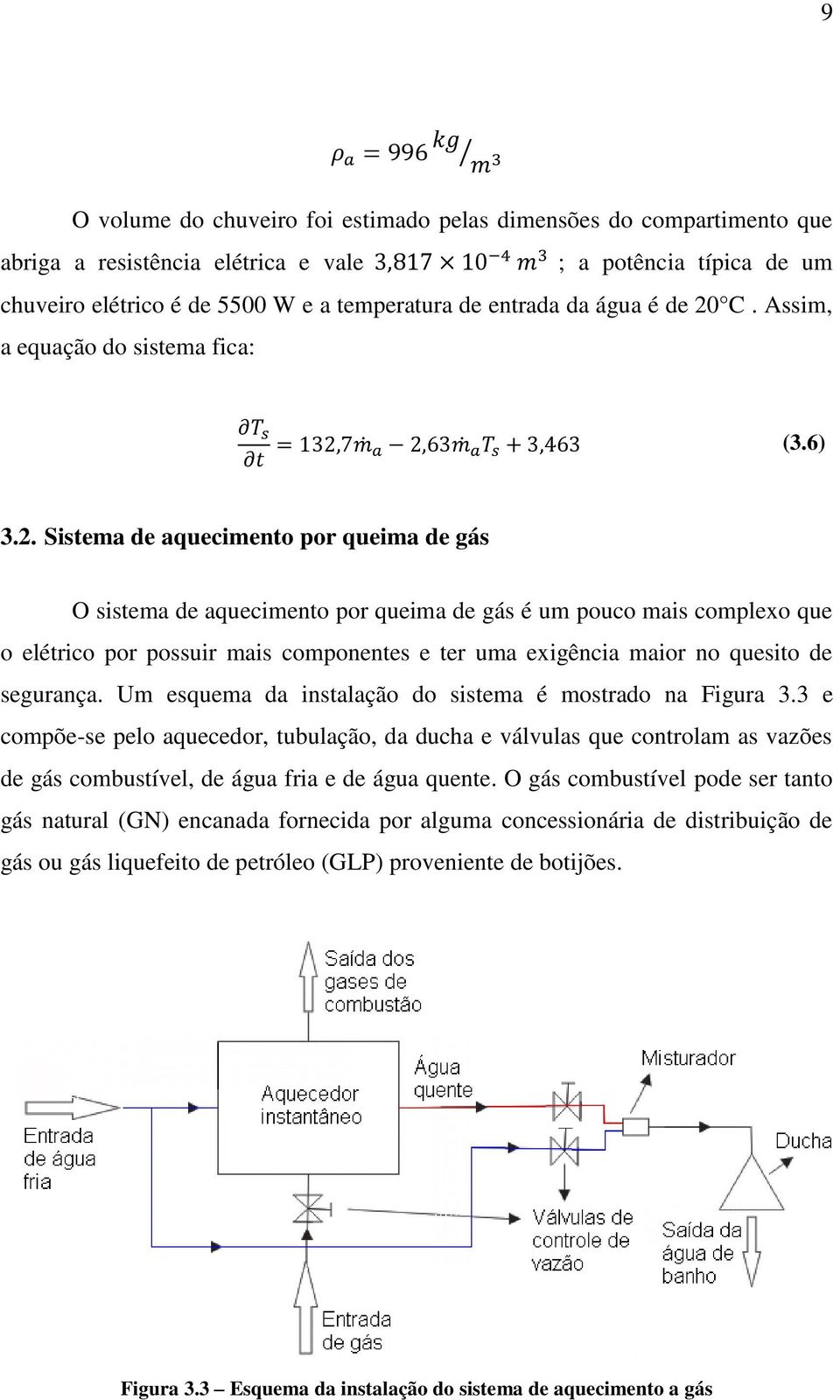 C. Assim, a equação do sistema fica: (3.6) 3.2.