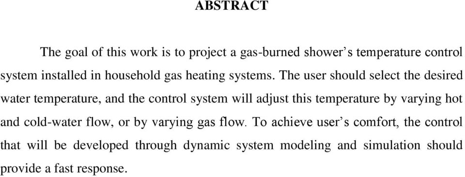 The user should select the desired water temperature, and the control system will adjust this temperature by