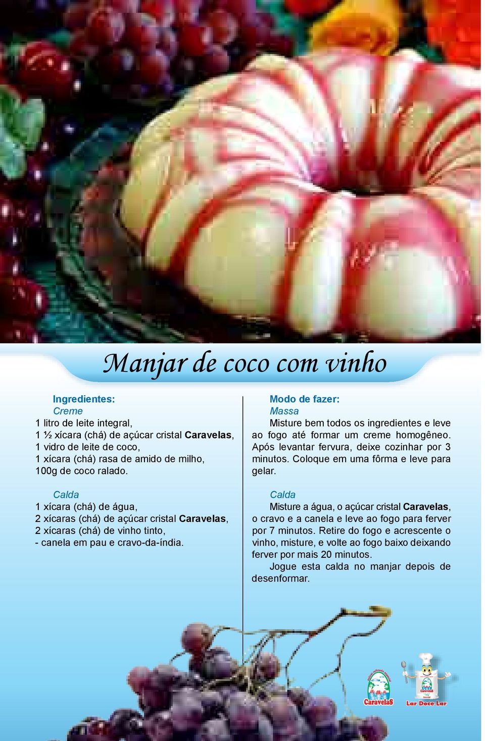 Misture bem todos os ingredientes e leve ao fogo até formar um creme homogêneo. Após levantar fervura, deixe cozinhar por 3 minutos. Coloque em uma fôrma e leve para gelar.