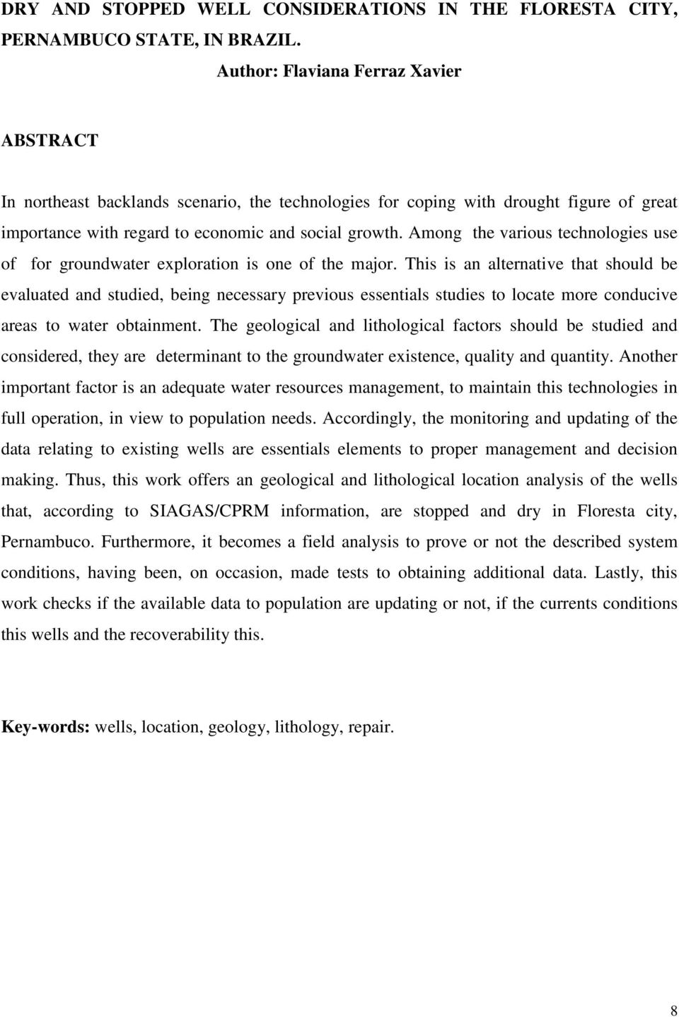 Among the various technologies use of for groundwater exploration is one of the major.