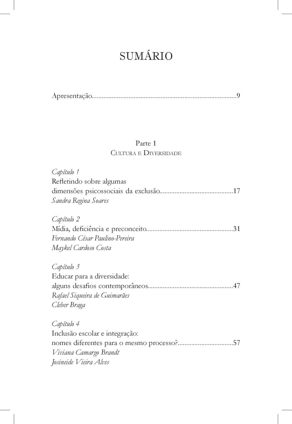 ..31 Fernando César Paulino-Pereira Maykel Cardoso Costa Capítulo 3 Educar para a diversidade: alguns desafios contemporâneos.