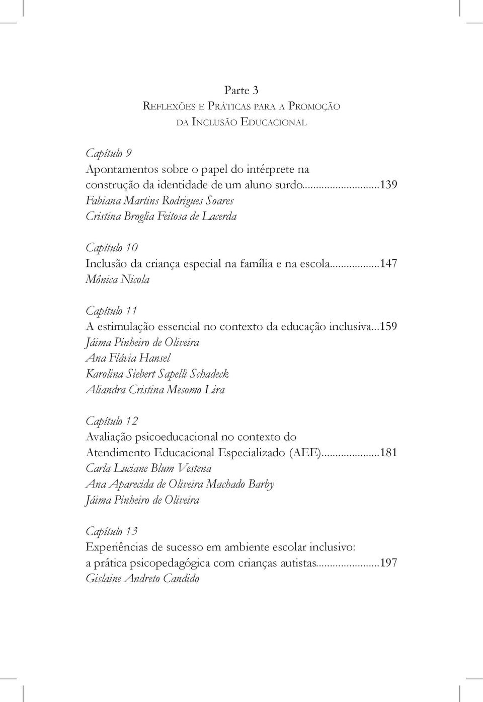 ..147 Mônica Nicola Capítulo 11 A estimulação essencial no contexto da educação inclusiva.