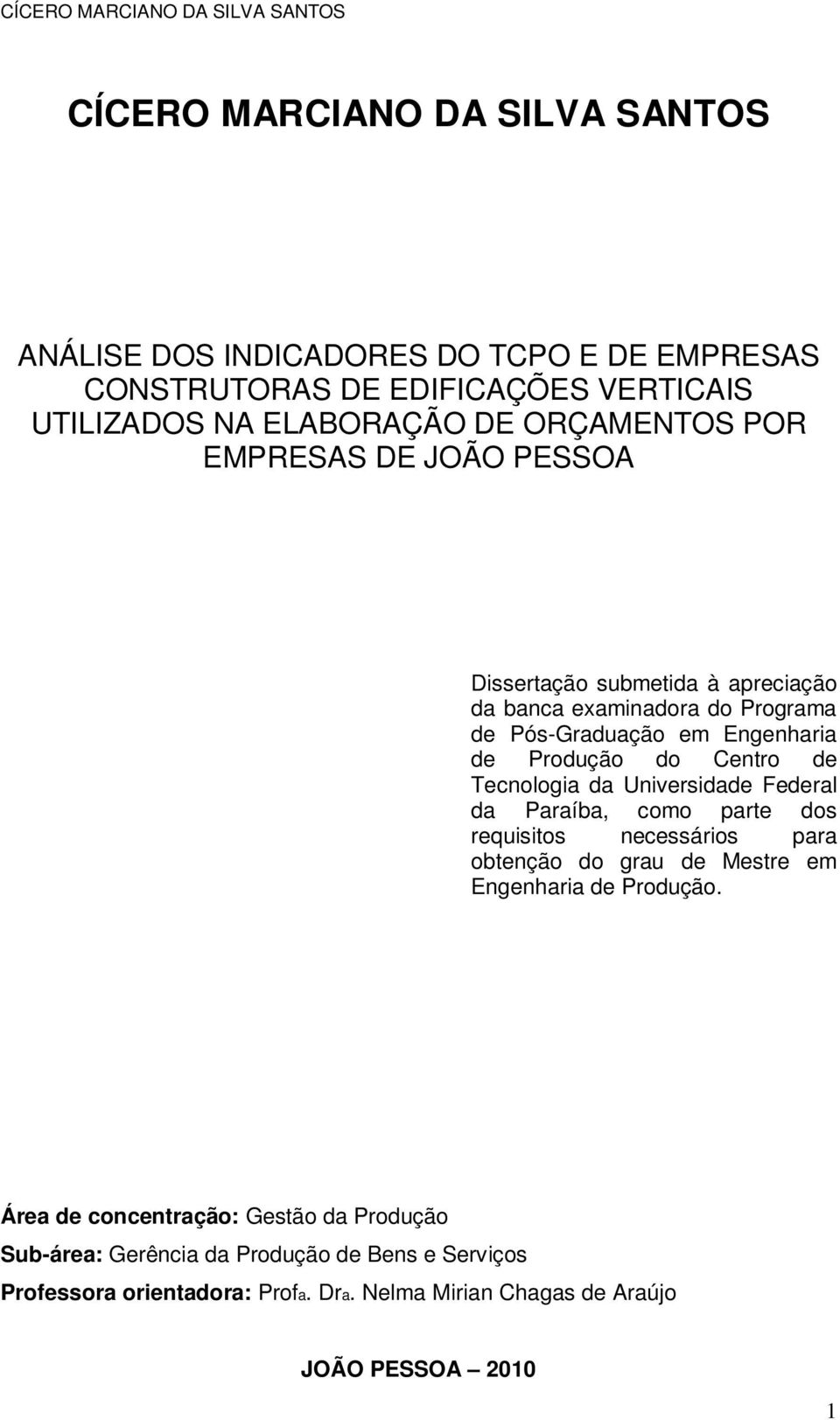 Tecnologia da Universidade Federal da Paraíba, como parte dos requisitos necessários para obtenção do grau de Mestre em Engenharia de Produção.