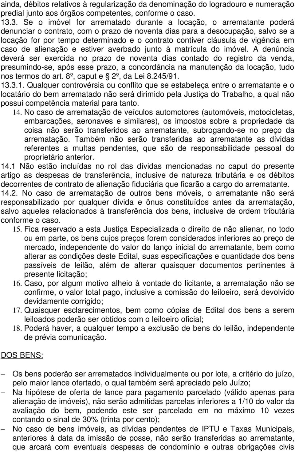 contiver cláusula de vigência em caso de alienação e estiver averbado junto à matrícula do imóvel.