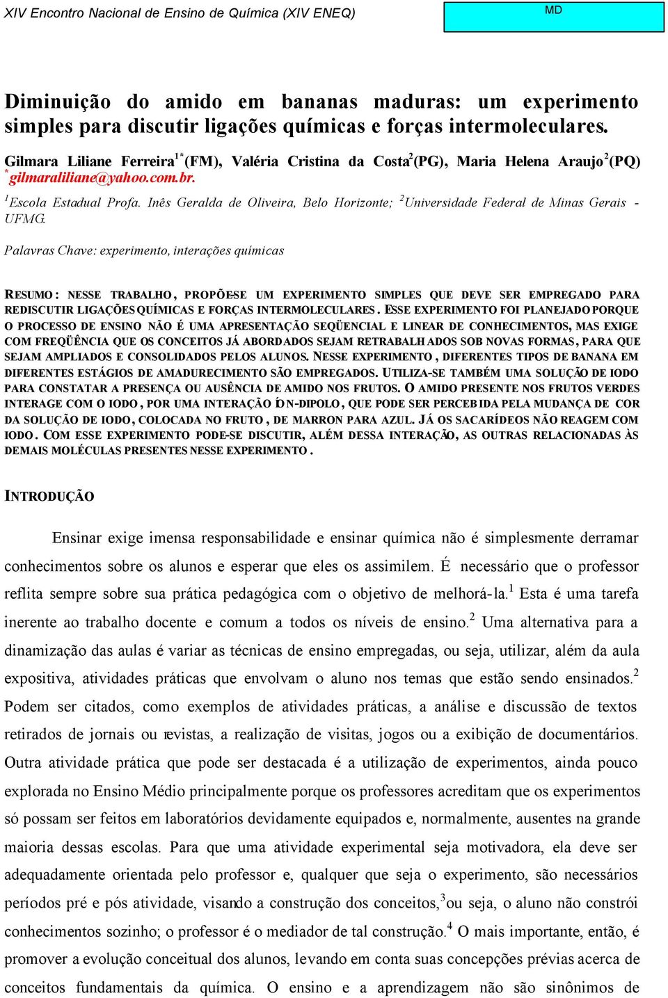 Inês Geralda de Oliveira, Belo Horizonte; 2 Universidade Federal de Minas Gerais - UFMG.