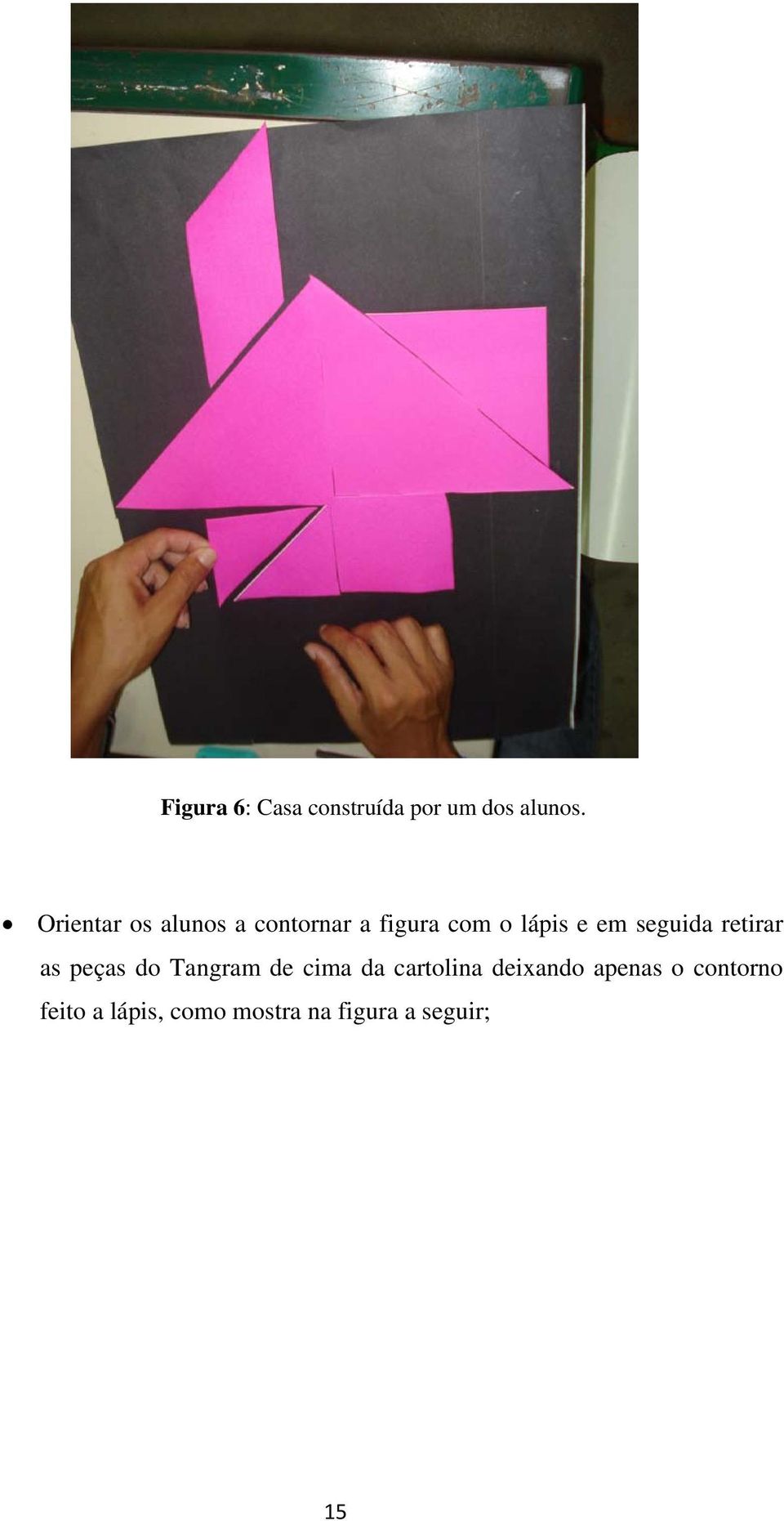 seguida retirar as peças do Tangram de cima da cartolina