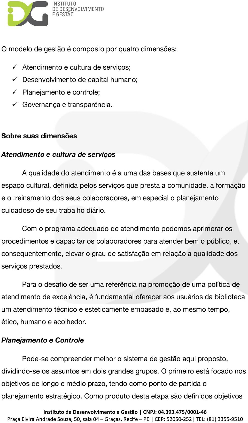 treinamento dos seus colaboradores, em especial o planejamento cuidadoso de seu trabalho diário.