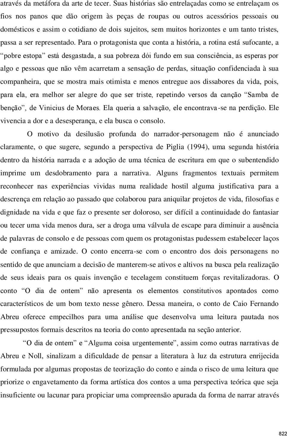 horizontes e um tanto tristes, passa a ser representado.