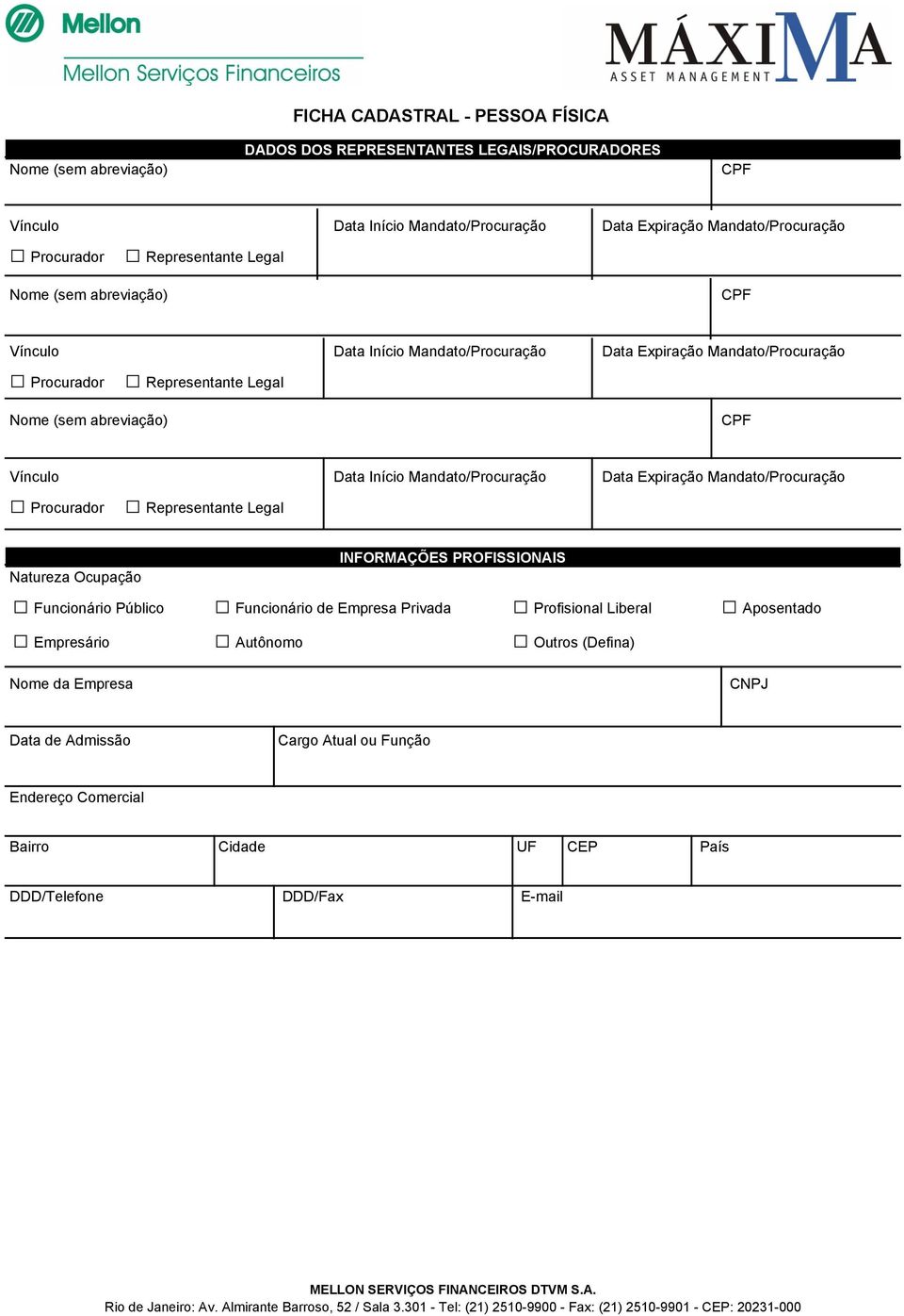 CPF Vínculo Data Início Mandato/Procuração Data Expiração Mandato/Procuração Procurador Representante Legal INFORMAÇÕES PROFISSIONAIS Natureza Ocupação Funcionário Público Funcionário