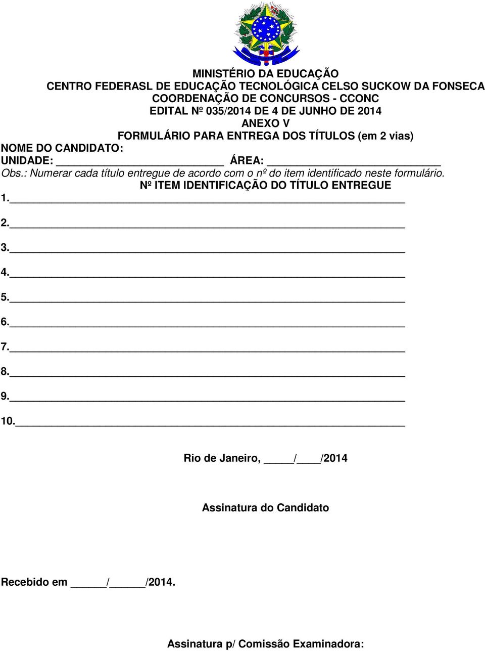 : Numerar cada título entregue de acordo com o nº do item identificado neste formulário.