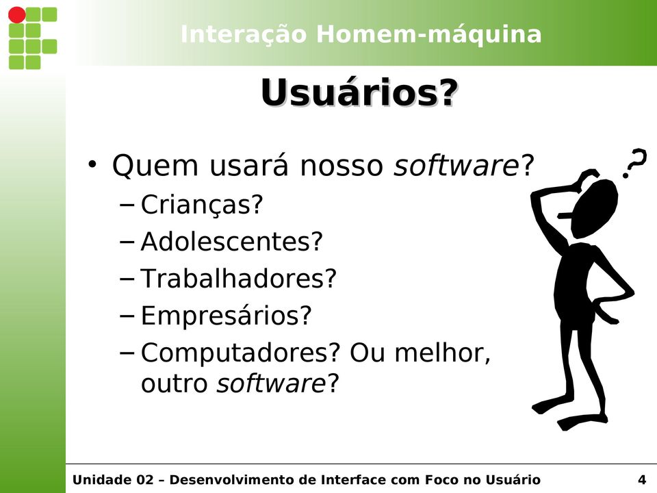 Crianças? Adolescentes?