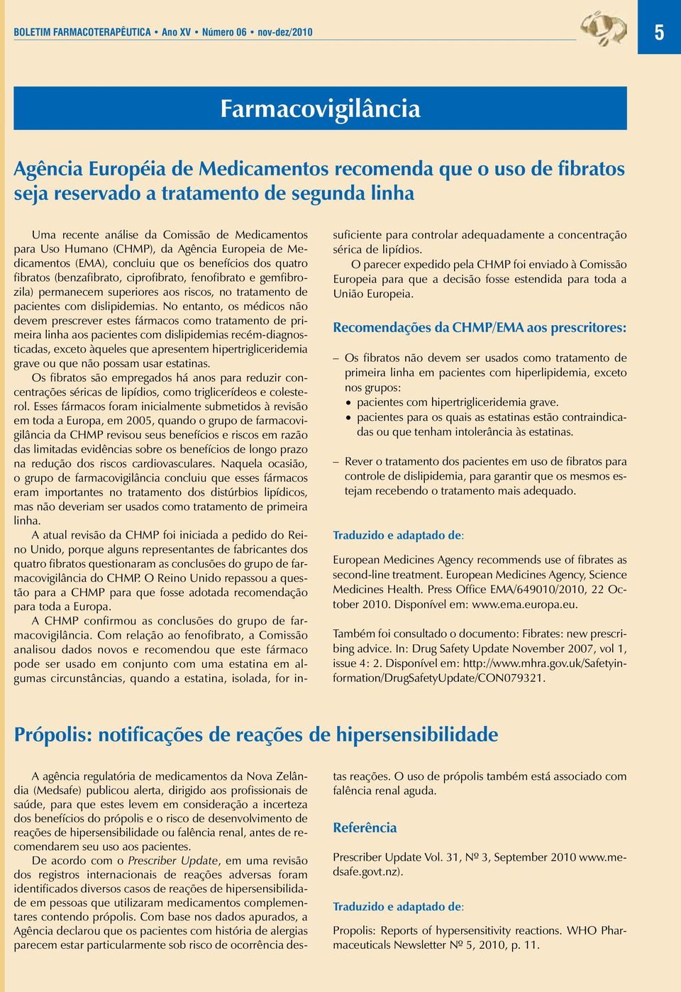 gemfibrozila) permanecem superiores aos riscos, no tratamento de pacientes com dislipidemias.