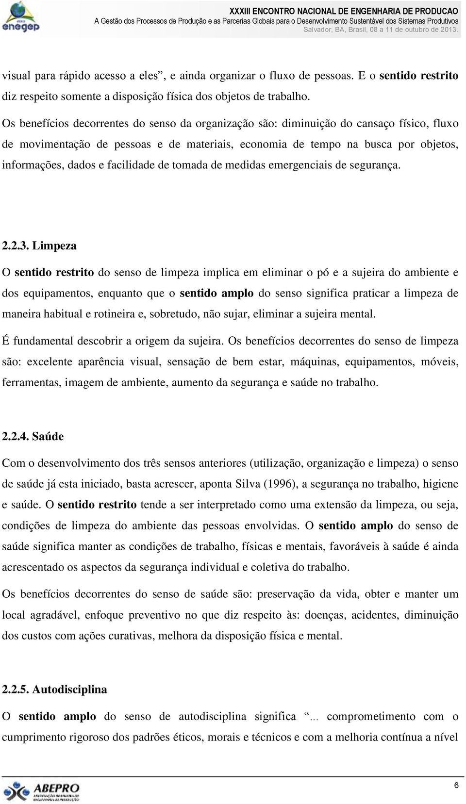 facilidade de tomada de medidas emergenciais de segurança. 2.2.3.