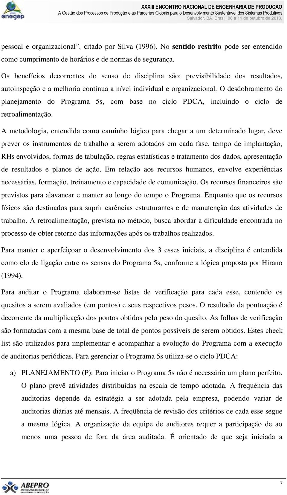 O desdobramento do planejamento do Programa 5s, com base no ciclo PDCA, incluindo o ciclo de retroalimentação.