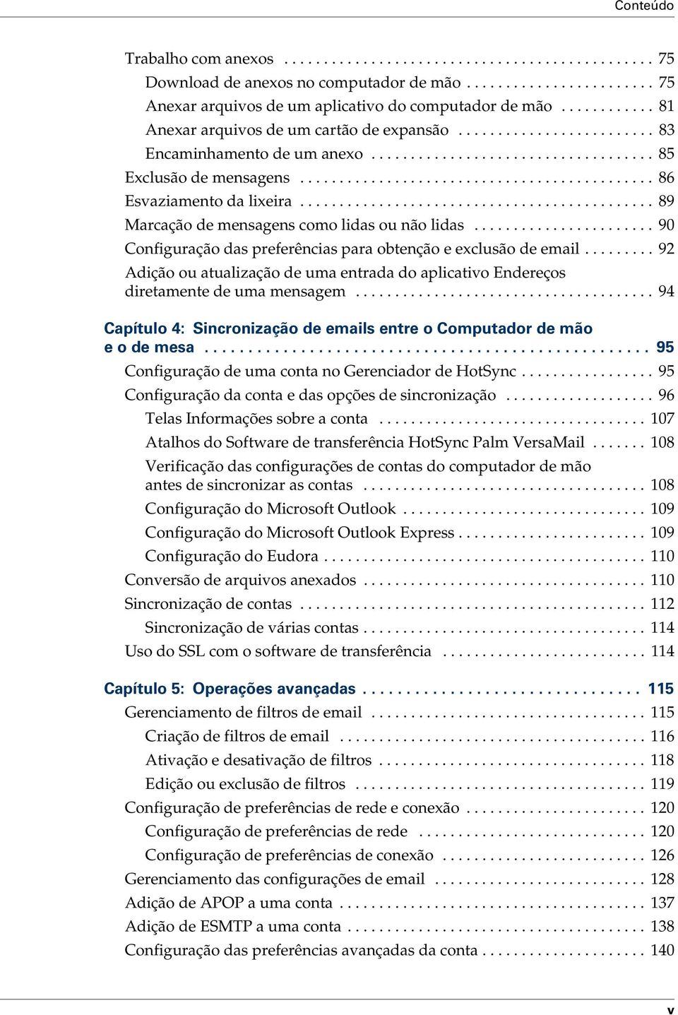 ............................................ 89 Marcação de mensagens como lidas ou não lidas....................... 90 Configuração das preferências para obtenção e exclusão de email.