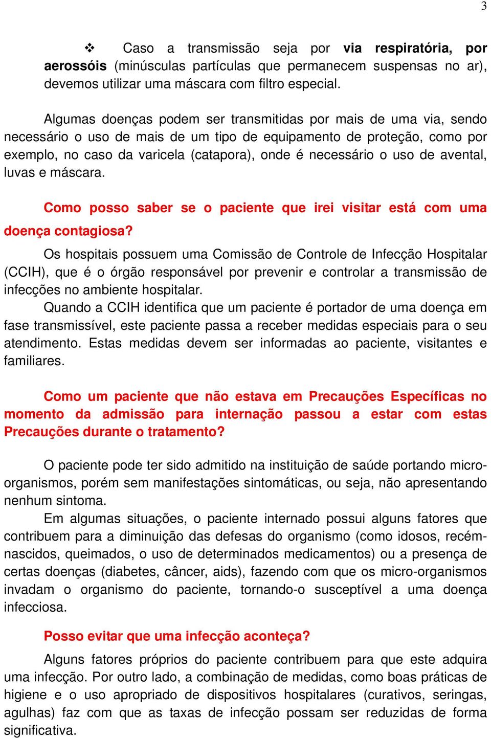 uso de avental, luvas e máscara. Como posso saber se o paciente que irei visitar está com uma doença contagiosa?