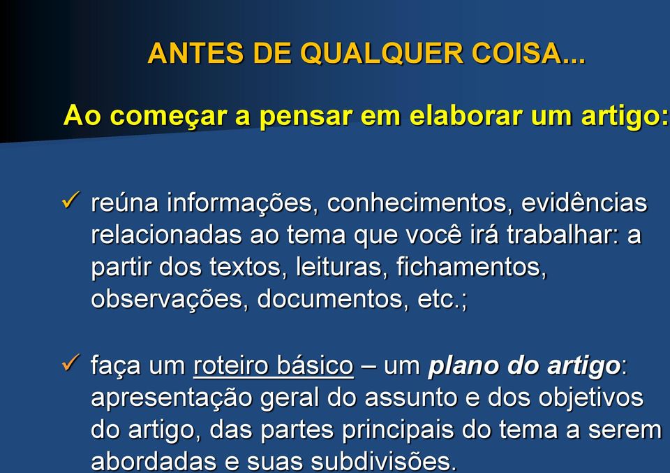 relacionadas ao tema que você irá trabalhar: a partir dos textos, leituras, fichamentos,