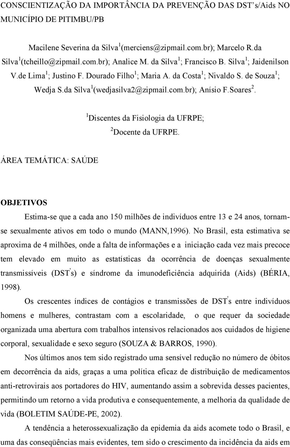 Soares 2. 1 Discentes da Fisiologia da UFRPE; 2 Docente da UFRPE.