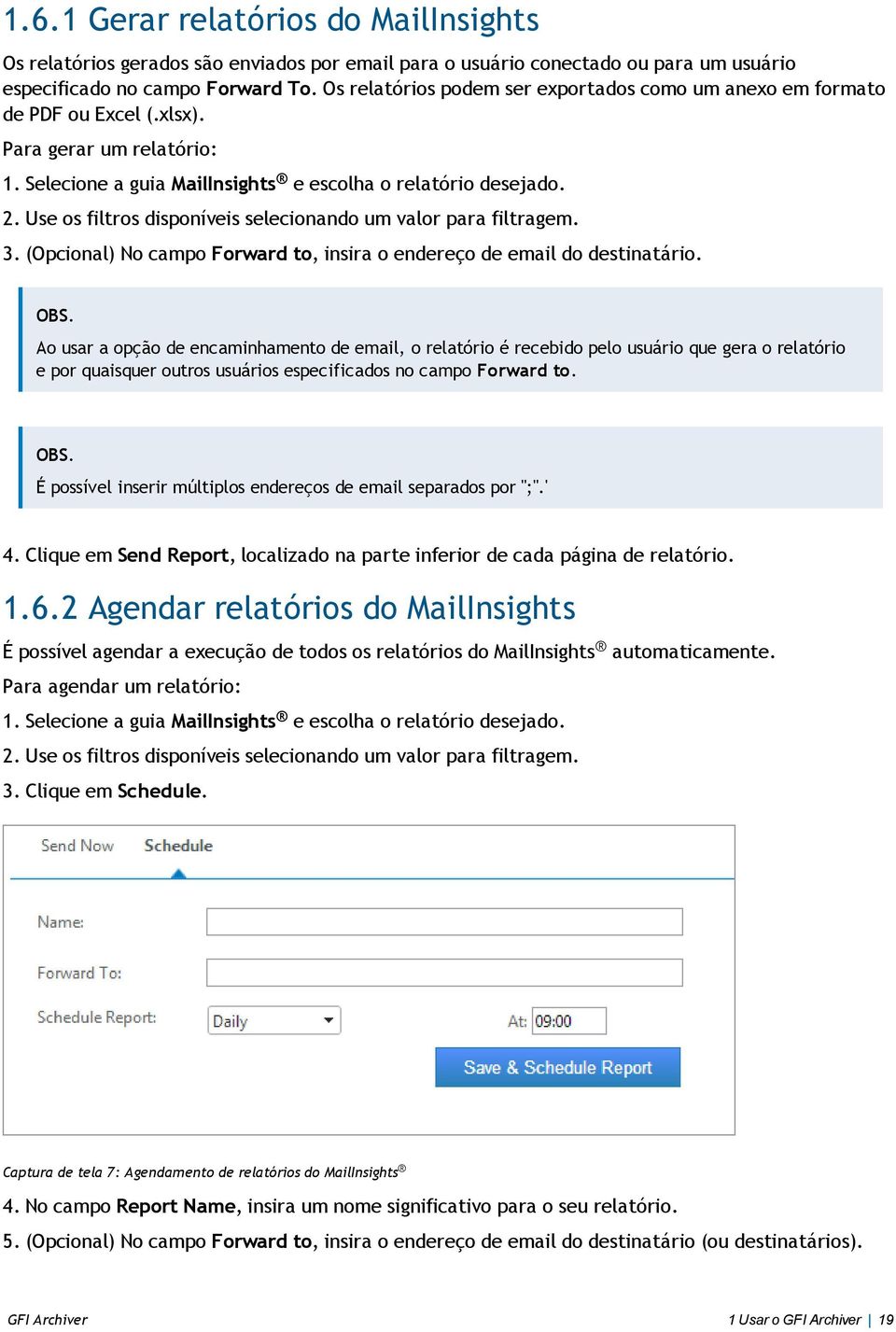 Use os filtros disponíveis selecionando um valor para filtragem. 3. (Opcional) No campo Forward to, insira o endereço de email do destinatário.