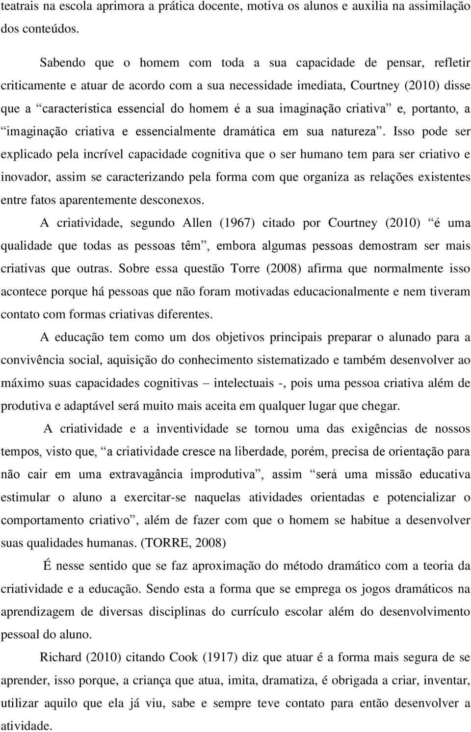 imaginação criativa e, portanto, a imaginação criativa e essencialmente dramática em sua natureza.