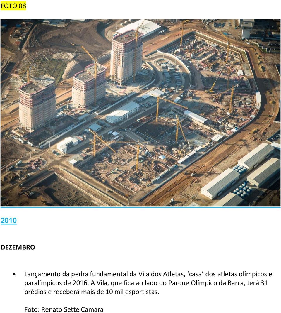 A Vila, que fica ao lado do Parque Olímpico da Barra, terá 31