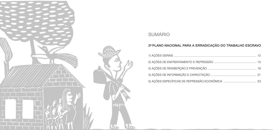 REPRESSÃO 15 3) AÇÕES DE REINSERÇÃO E PREVENÇÃO 18 4) AÇÕES DE