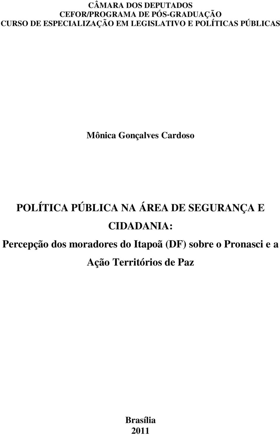 Cardoso POLÍTICA PÚBLICA NA ÁREA DE SEGURANÇA E CIDADANIA: Percepção