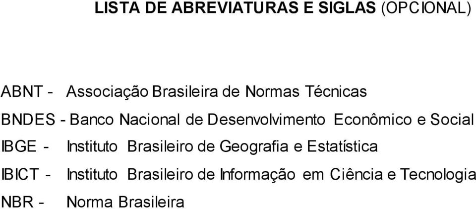 Social IBGE - Instituto Brasileiro de Geografia e Estatística IBICT -