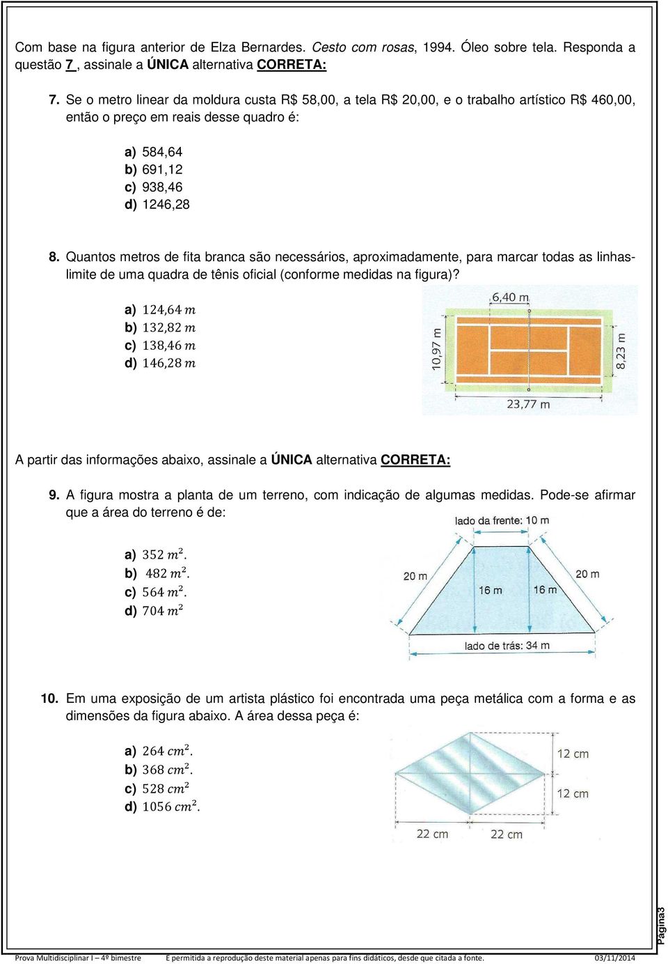 Quantos metros de fita branca são necessários, aproximadamente, para marcar todas as linhaslimite de uma quadra de tênis oficial (conforme medidas na figura)?