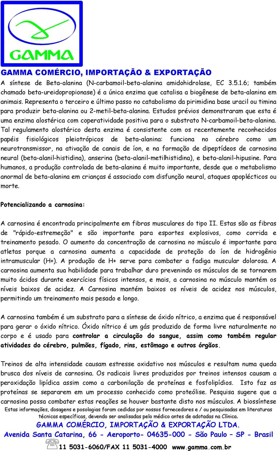 Estudos prévios demonstraram que esta é uma enzima alostérica com coperatividade positiva para o substrato N-carbamoil-beta-alanina.