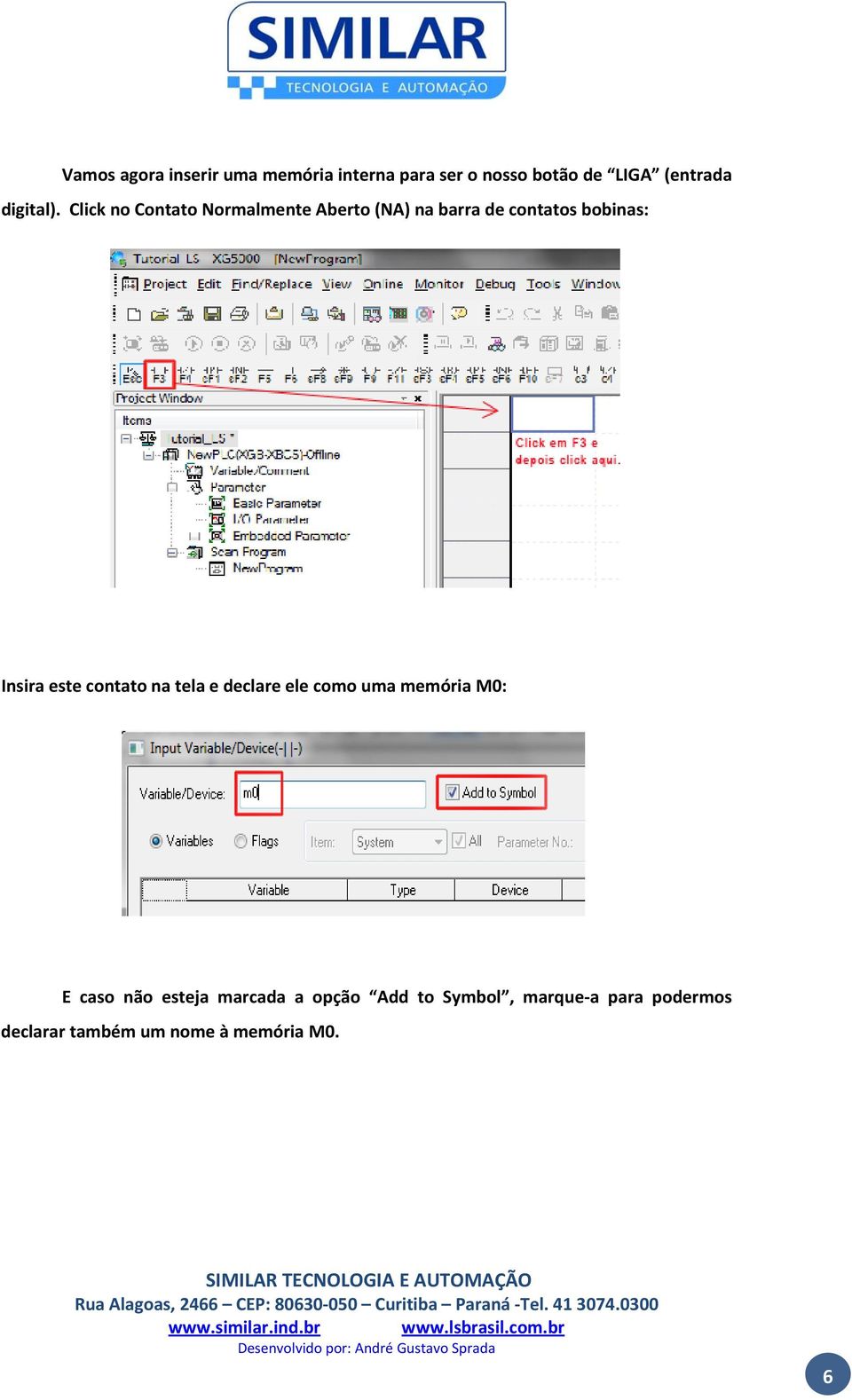 Click no Contato Normalmente Aberto (NA) na barra de contatos bobinas: Insira este