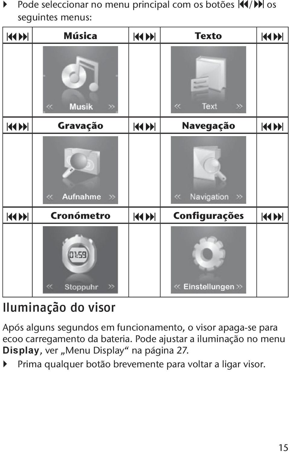 o visor apaga-se para ecoo carregamento da bateria.