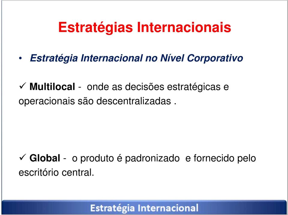 estratégicas e operacionais são descentralizadas.