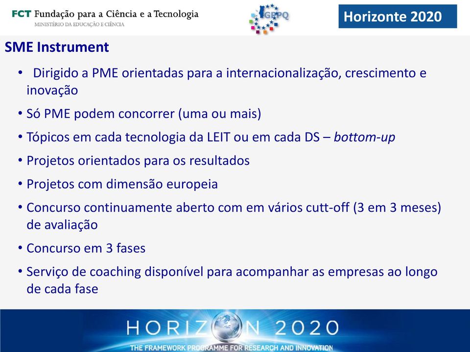 os resultados Projetos com dimensão europeia Concurso continuamente aberto com em vários cutt-off (3 em 3