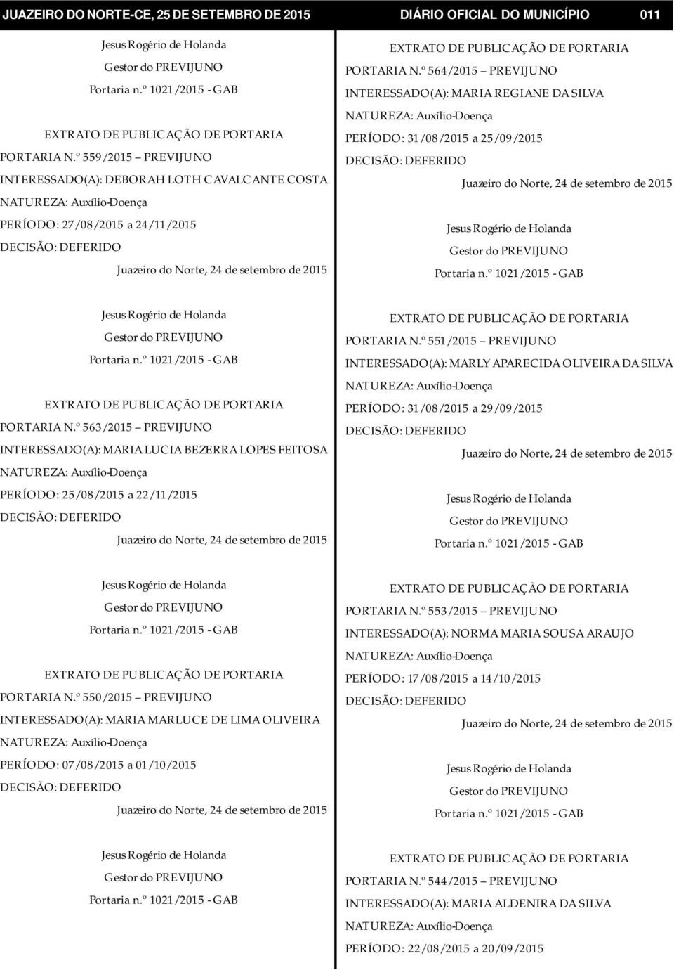 º 563/2015 PREVIJUNO INTERESSADO(A): MARIA LUCIA BEZERRA LOPES FEITOSA PERÍODO: 25/08/2015 a 22/11/2015 PORTARIA N.