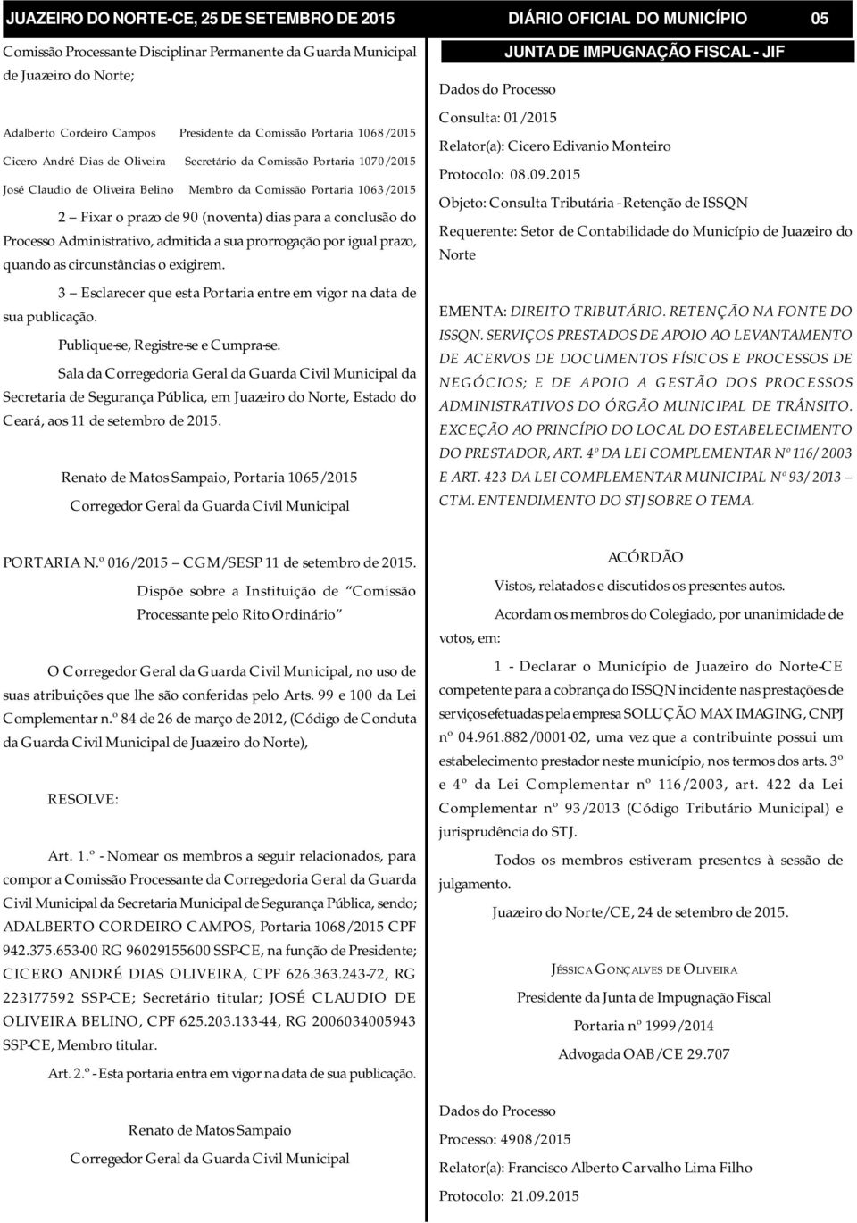 (noventa) dias para a conclusão do Processo Administrativo, admitida a sua prorrogação por igual prazo, quando as circunstâncias o exigirem.